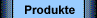 Produkte